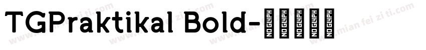 TGPraktikal Bold字体转换